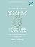Designing Your Life: Build a Life that Works for You