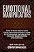 Emotional Manipulators: How...