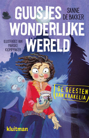 Guusjes wonderlijke wereld (De geesten van Krakelia #2)