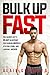 Bulk Up Fast by Alain Gonzalez