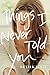 Things I Never Told You (Th...