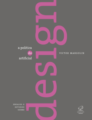 A Política do Artificial. Ensaios e Estudos Sobre Design