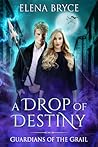 A Drop of Destiny (Guardians of the Grail, #2)