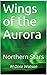 Wings of the Aurora by M Dixie Watson