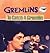 Gremlins: To Catch a Gremlin