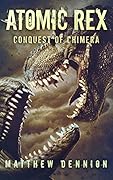 Atomic Rex: The Conquest of Chimera