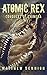 Atomic Rex: The Conquest of...