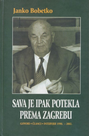 Sava je ipak potekla prema Zagrebu: govori, članci, intervjui 1990. - 1992.