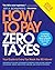 How to Pay Zero Taxes, 2018...