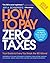 How to Pay Zero Taxes, 2018 by Jeff A Schnepper How to Pay Zero Taxes, 2018 by Jeff A Schnepper
