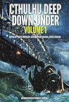 Cthulhu Deep Down Under Volume 1 by Steve Proposch