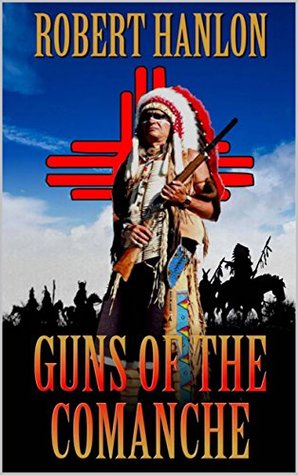 The Guns of the Comanche (Kindle Edition)