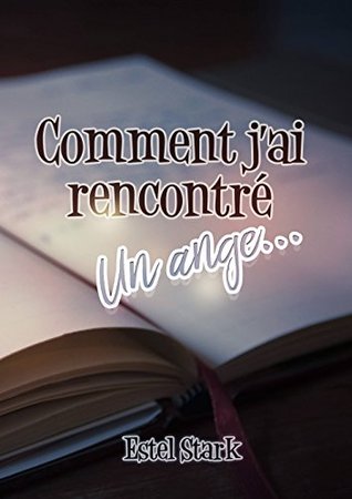 Comment j'ai rencontré un ange... (French Edition)