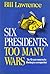 Six Presidents, Too Many Wa...