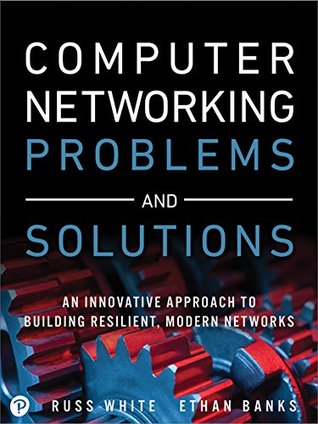 Computer Networking Problems and Solutions: An innovative approach to building resilient, modern networks (Kindle Edition)