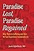 Paradise Lost, Paradise Regained: Why There Is Suffering and How We Can Experience Sustainable Joy