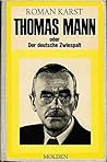 Thomas Mann : oder der deutsche Zwiespalt Thomas Mann : oder der deutsche Zwiespalt
