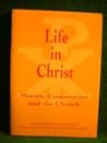 Life in Christ: M...