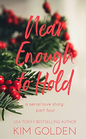 Near Enough to Hold: a serial love story - part four (Kindle Edition)