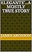 Elegante'...a mostly true story by James Aronson