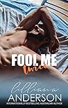 Fool Me Twice by Lilliana Anderson