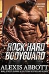 Rock Hard Bodyguard by Alexis Abbott