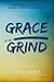 Grace Over Grind: How Grace...