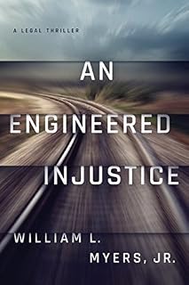 An Engineered Injustice by William L. Myers Jr.