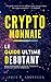 Crypto-monnaie: Le Guide Ul...