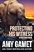 Protecting his Witness by Amy Gamet