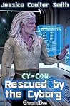 Rescued by the Cyborg by Jessica Coulter Smith Rescued by the Cyborg by Jessica Coulter Smith