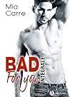Bad for you - Intégrale by Mia Carre