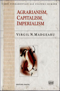 Agrarianism, capitalism, imperialism: contribuţii la studiul evoluţiei sociale româneşti