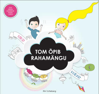 Tom õpib rahamängu: Eesti esimene rahatarkuse raamat lastele (Hardcover)