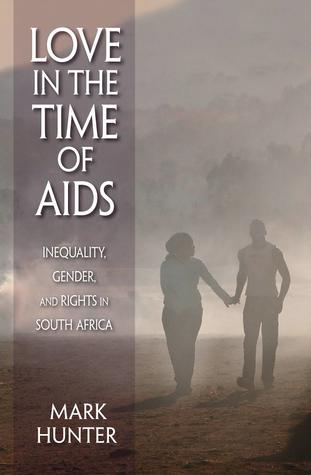 Love in the time of AIDS : inequality, gender, and rights in South Africa