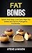 Fat Bombs: Quick And Easy Low-Carb High-Fat Sweet And Savory Ketogenic Fat Bombs