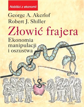 Złowić frajera. Ekonomia manipulacji i oszustwa