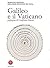 Galileo e il Vaticano (Italian Edition)