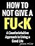 HOW NOT TO GIVE A FU<K: A C...