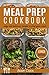 Meal Prep Cookbook: easy and delicious recipes to prep your week - lunch edition (Book 2)