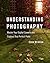 Understanding Photography: Master Your Digital Camera and Capture That Perfect Photo