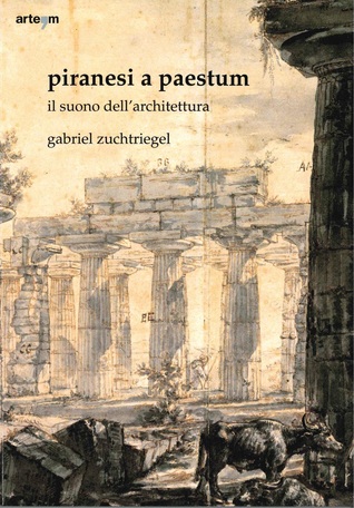 Piranesi a Paestum. Il suono dell’architettura