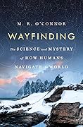 Wayfinding: The Science and Mystery of How Humans Navigate the World