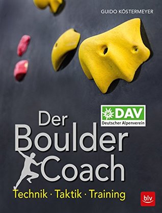 Der Boulder Coach: Technik · Taktik · Training (German Edition)