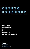 Cryptocurrency: 3 Books in 1 (Altcoin, Dogecoin & Litecoin for Beginners)