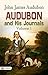 Audubon and his Journals, Volume 1: John James Audubon's Experiences and Observations by John James Audubon