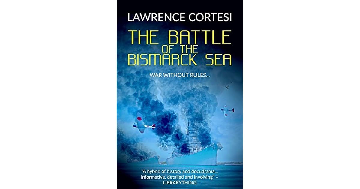 The Battle of the Bismarck Sea by Lawrence Cortesi