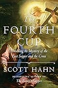 The Fourth Cup: Unveiling the Mystery of the Last Supper and the Cross