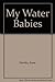 My Water Babies by Anne Hawley
