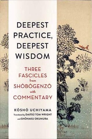 Deepest Practice, Deepest Wisdom: Three Fascicles from Shobogenzo with Commentary (Kindle Edition)